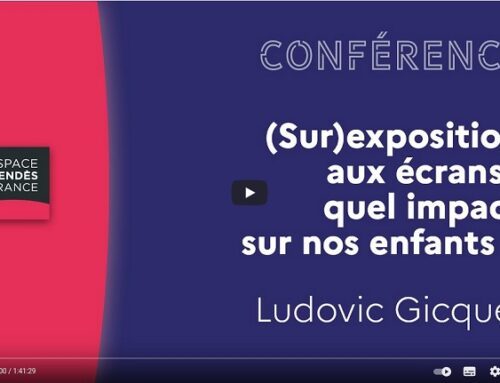 Vidéo – Conférence “(Sur)exposition aux écrans, quels impacts pour nos enfants ?” avec le Pr Ludovic Gicquel