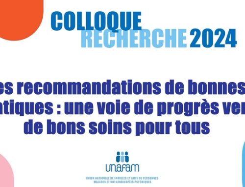 Colloque Recherche UNAFAM “Les recommandations de bonnes pratiques : une voie de progrès vers de bons soins pour tous”